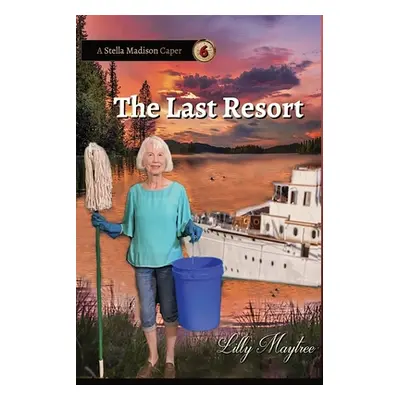 "The Last Resort: A Stella Madison Caper" - "" ("Maytree Lilly")(Paperback)