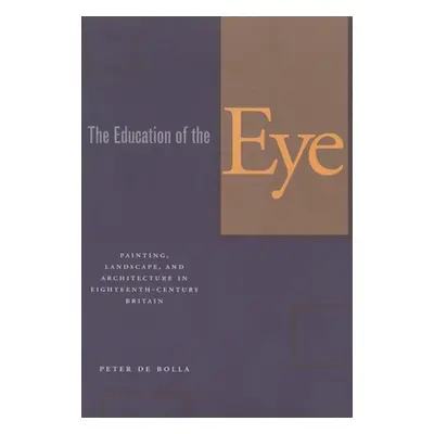 "The Education of the Eye: Painting, Landscape, and Architecture in Eighteenth-Century Britain" 