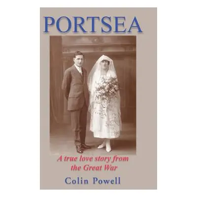 "Portsea: A True Love Story from the Great War" - "" ("Powell Colin")(Paperback)