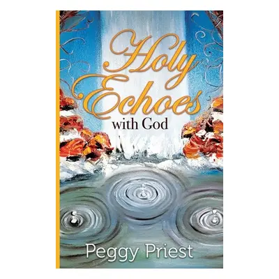 "Holy Echoes with God" - "" ("Priest Peggy")(Paperback)