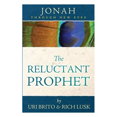 "The Reluctant Prophet: Jonah Through New Eyes" - "" ("Brito Uri")(Paperback)