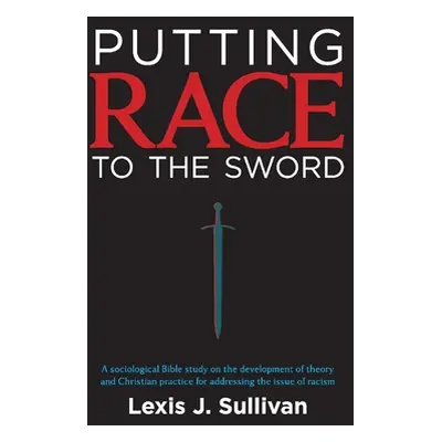 "Putting Race to the Sword" - "" ("Sullivan Lexis")(Paperback)