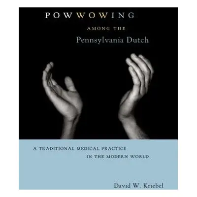 "Powwowing Among the Pennsylvania Dutch" - "" ("Kriebel David W.")(Paperback)