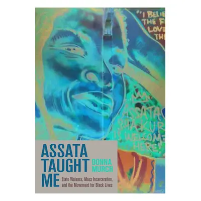 "Assata Taught Me: State Violence, Racial Capitalism, and the Movement for Black Lives" - "" ("M