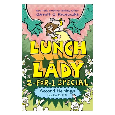 "The Second Helping (Lunch Lady Books 3 & 4): The Author Visit Vendetta and the Summer Camp Shak