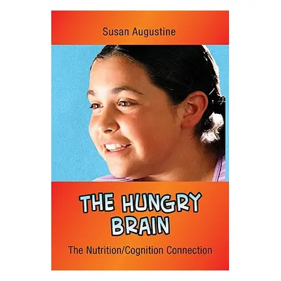 "The Hungry Brain: The Nutrition/Cognition Connection" - "" ("Augustine Susan")(Paperback)