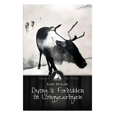 "Dying is Forbidden in Longyearbyen" - "" ("Metcalfe Katie")(Paperback)