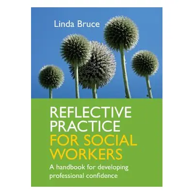 "Reflective Practice for Social Workers: A Handbook for Developing Professional Confidence" - ""