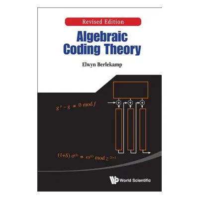 "Algebraic Coding Theory (Revised Edition)" - "" ("Berlekamp Elwyn R.")(Pevná vazba)