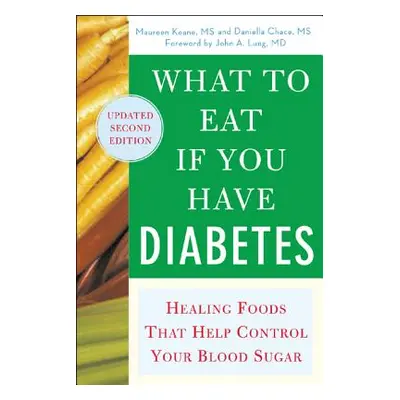 "What to Eat If You Have Diabetes (Revised): Healing Foods That Help Control Your Blood Sugar" -