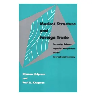 "Market Structure and Foreign Trade: Increasing Returns, Imperfect Competition, and the Internat