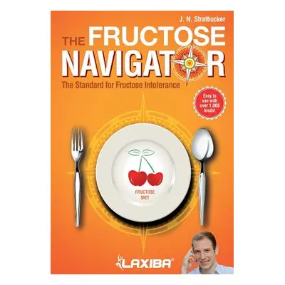 "Laxiba The Fructose Navigator: The Standard for Fructose Intolerance" - "" ("Stratbucker J. N."