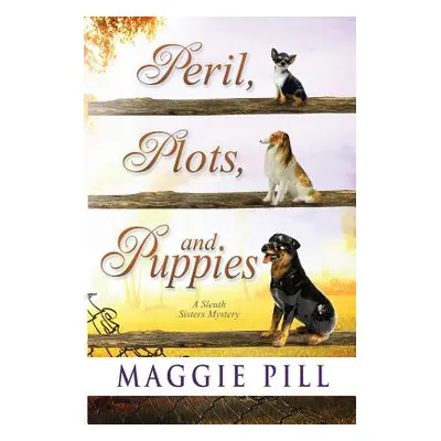 "Peril, Plots, and Puppies" - "" ("Pill Maggie")(Paperback)