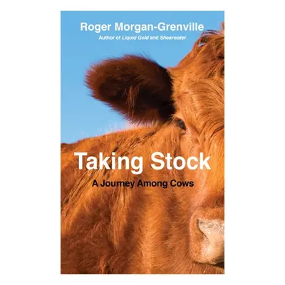 "Taking Stock: A Journey Among Cows" - "" ("Morgan-Grenville Roger")(Pevná vazba)