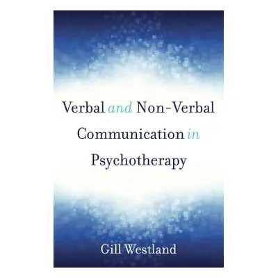 "Verbal and Non-Verbal Communication in Psychotherapy" - "" ("Westland Gill")(Pevná vazba)