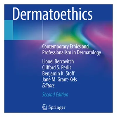 "Dermatoethics: Contemporary Ethics and Professionalism in Dermatology" - "" ("Bercovitch Lionel