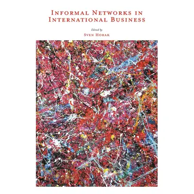 "Informal Networks in International Business" - "" ("Horak Sven")(Pevná vazba)