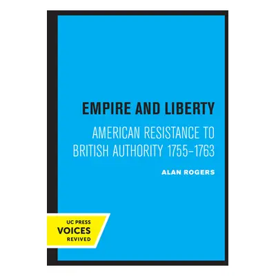 "Empire and Liberty: American Resistance to British Authority 1755-1763" - "" ("Rogers Alan")(Pa