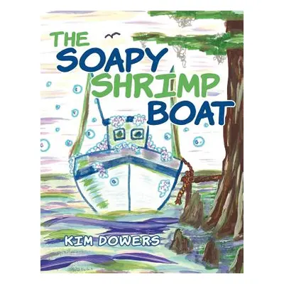 "The Soapy Shrimp Boat" - "" ("Dowers Kim")(Paperback)