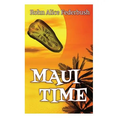 "Maui Time" - "" ("Federbush Rohn Alice")(Paperback)