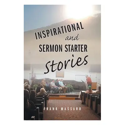 "Inspirational and Sermon Starter Stories" - "" ("Massaro Frank")(Paperback)