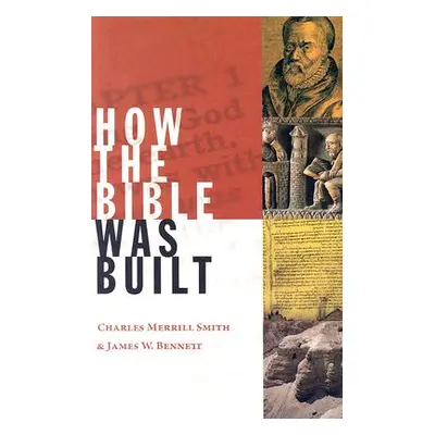 "How the Bible Was Built" - "" ("Smith Charlse Merrill")(Paperback)