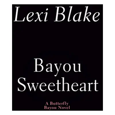 "Bayou Sweetheart" - "" ("Blake Lexi")(Mass Market Paperbound)