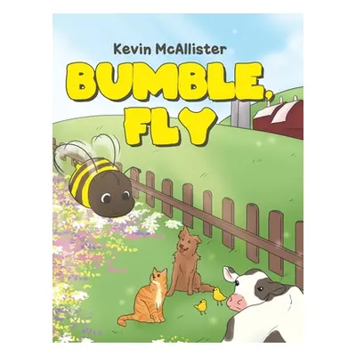 "Bumble, Fly" - "" ("McAllister Kevin")(Pevná vazba)