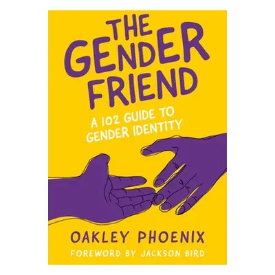 "The Gender Friend: A 102 Guide to Gender Identity" - "" ("Phoenix Oakley")(Paperback)