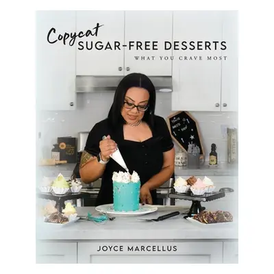 "Copycat Sugar Free Desserts: What you crave most" - "" ("Marcellus Joyce")(Paperback)