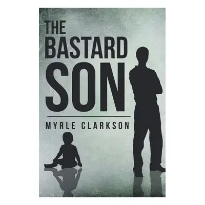 "The Bastard Son" - "" ("Clarkson Myrle")(Paperback)