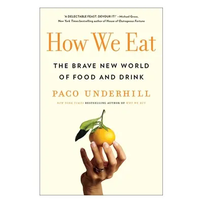 "How We Eat: The Brave New World of Food and Drink" - "" ("Underhill Paco")(Paperback)