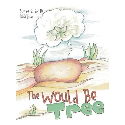 "The Would Be Tree" - "" ("Smith Sonya S.")(Paperback)