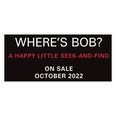 "Where's Bob?: A Happy Little Seek-And-Find" - "" ("Pearlman Robb")(Pevná vazba)