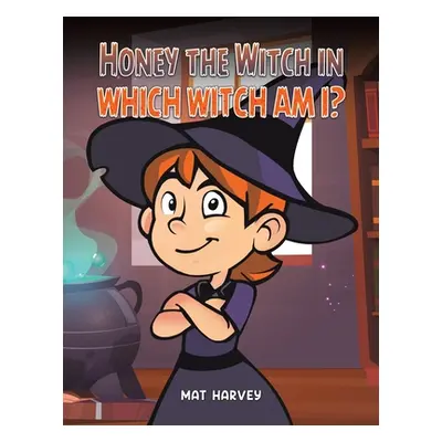 "Honey the Witch in Which Witch Am I?" - "" ("Harvey Mat")(Paperback)