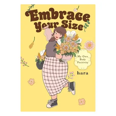 "Embrace Your Size: My Own Body Positivity" - "" ("Hara")(Paperback)