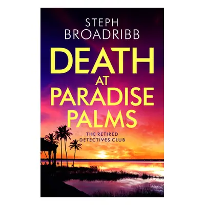 "Death at Paradise Palms" - "" ("Broadribb Steph")(Paperback)