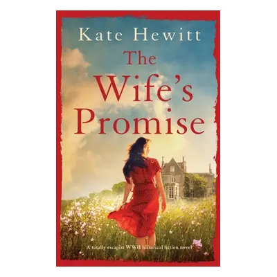 "The Wife's Promise: A totally escapist WWII historical fiction novel" - "" ("Hewitt Kate")(Pape