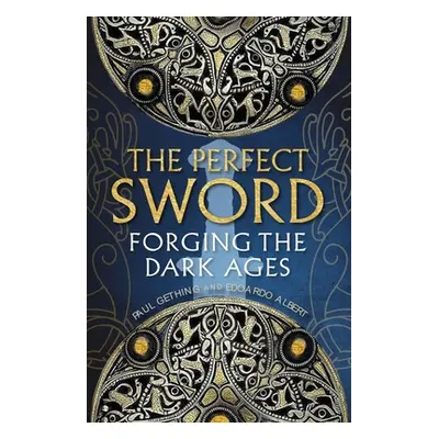 "The Perfect Sword: Forging the Dark Ages" - "" ("Albert Edoardo")(Pevná vazba)