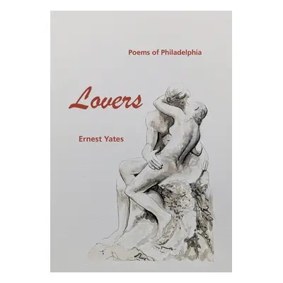 "Lovers: Poems of Philadelphia" - "" ("Yates Ernest")(Pevná vazba)