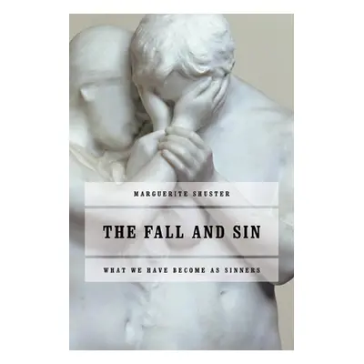 "The Fall and Sin: What We Have Become as Sinners" - "" ("Shuster Marguerite")(Paperback)