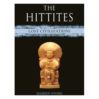 "The Hittites: Lost Civilizations" - "" ("Stone Damien")(Pevná vazba)