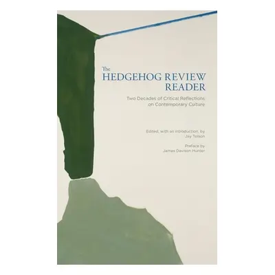 "The Hedgehog Review Reader: Two Decades of Critical Reflections on Contemporary Culture" - "" (