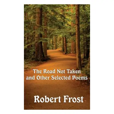 "The Road Not Taken and Other Selected Poems" - "" ("Frost Robert")(Pevná vazba)