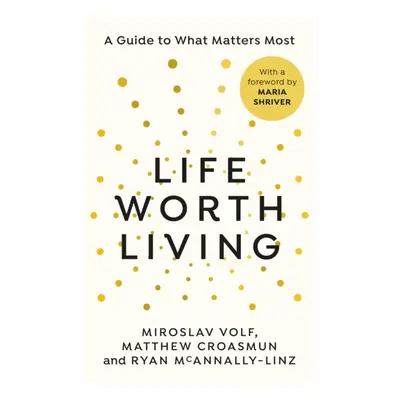 "Life Worth Living" - "A guide to what matters most" ("Volf Miroslav")(Paperback)