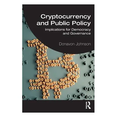 "Cryptocurrency and Public Policy: Implications for Democracy and Governance" - "" ("Johnson Don