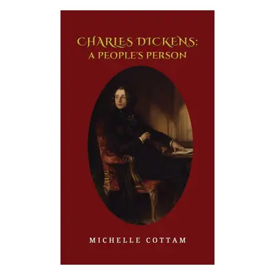 "Charles Dickens: A People's Person" - "" ("Cottam Michelle")(Paperback)