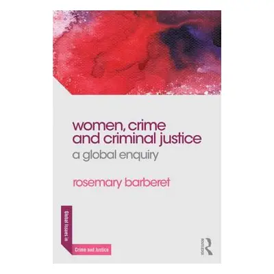 "Women, Crime and Criminal Justice: A Global Enquiry" - "" ("Barberet Rosemary")(Paperback)