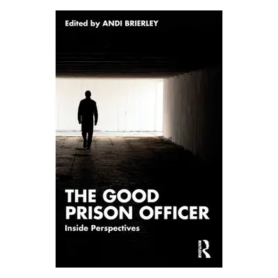 "The Good Prison Officer: Inside Perspectives" - "" ("Brierley Andi")(Paperback)