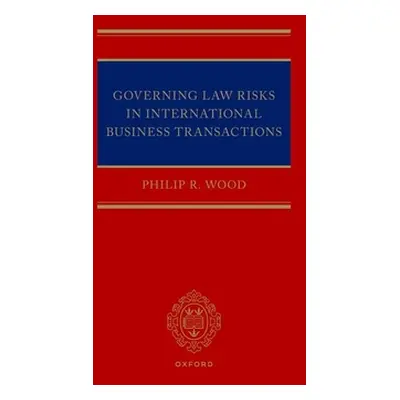 "Governing Law Risks in International Business Transactions" - "" ("Wood Philip R.")(Pevná vazba